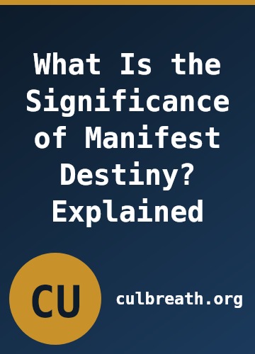 What Is the Significance of Manifest Destiny? Explained