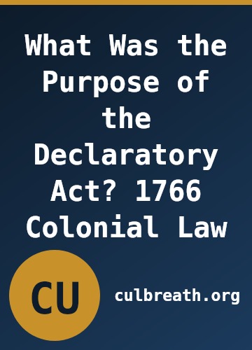 What Was the Purpose of the Declaratory Act? 1766 Colonial Law