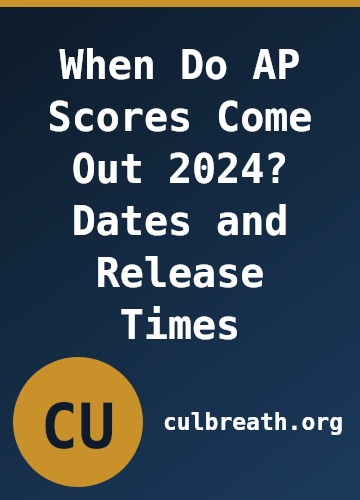 When Do AP Scores Come Out 2024? Dates and Release Times