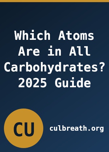 Which Atoms Are in All Carbohydrates? 2025 Guide