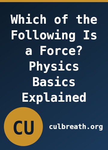 Which of the Following Is a Force? Physics Basics Explained