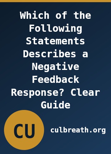 Which of the Following Statements Describes a Negative Feedback Response? Clear Guide