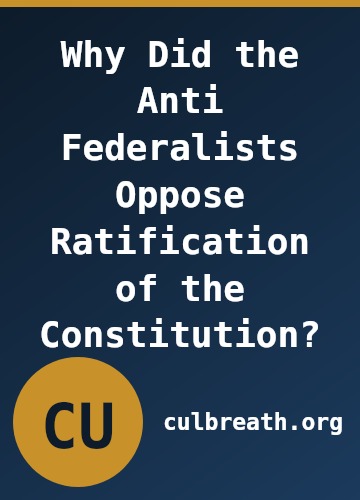 Why Did the Anti Federalists Oppose Ratification of the Constitution?