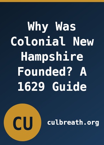 Why Was Colonial New Hampshire Founded? A 1629 Guide