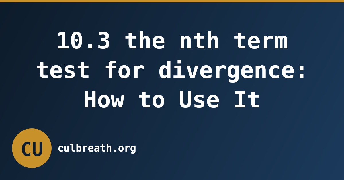 10.3 the nth term test for divergence: How to Use It