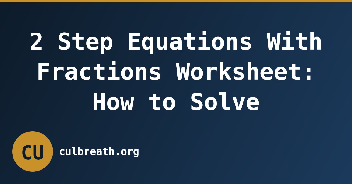 2 Step Equations With Fractions Worksheet: How to Solve
