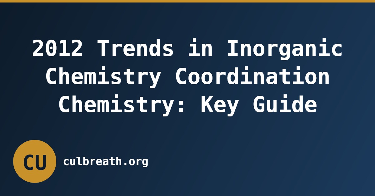 2012 Trends in Inorganic Chemistry Coordination Chemistry: Key Guide