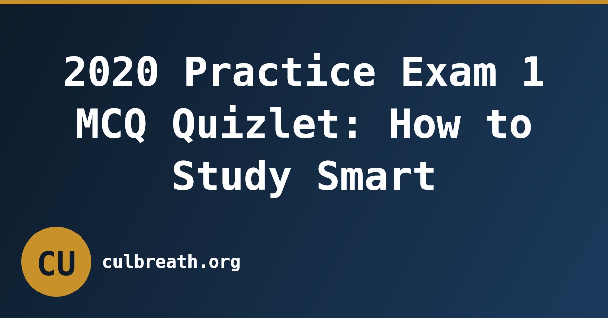 2020 Practice Exam 1 MCQ Quizlet: How to Study Smart