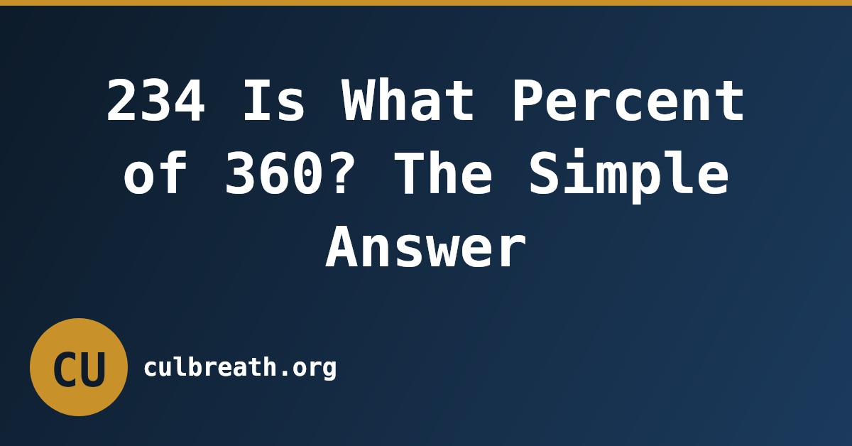 234 Is What Percent of 360? The Simple Answer