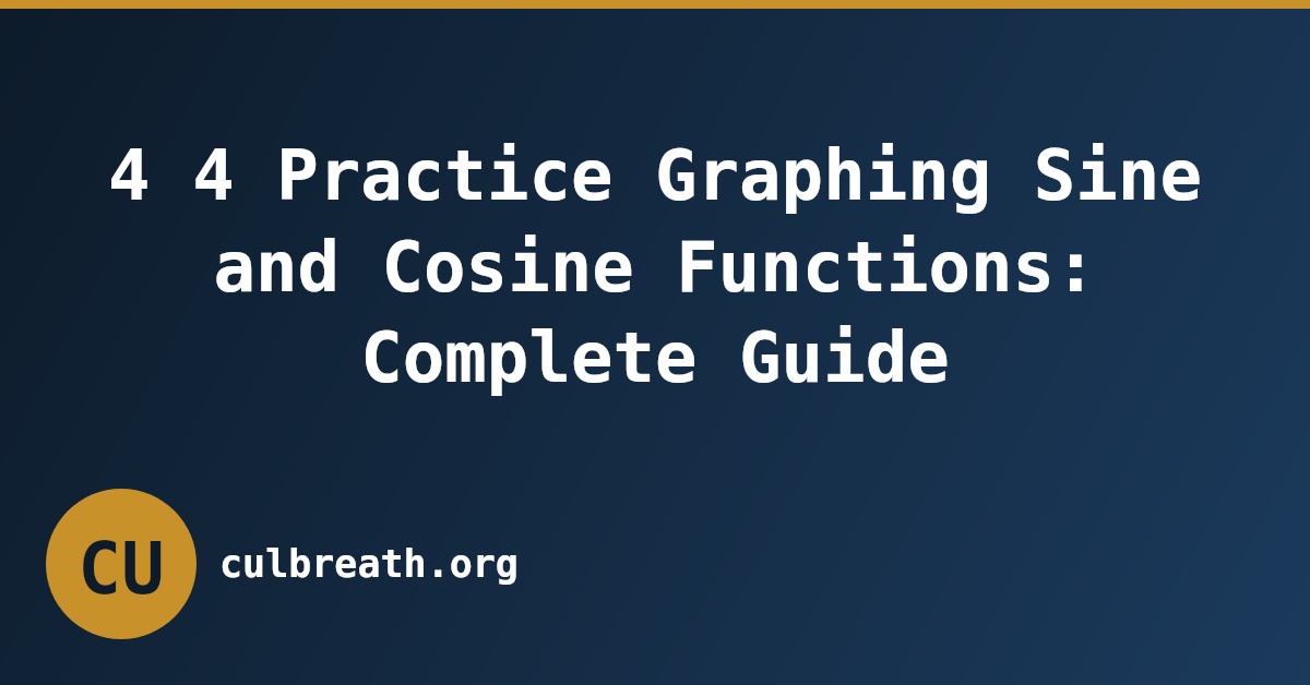 4 4 Practice Graphing Sine and Cosine Functions: Complete Guide