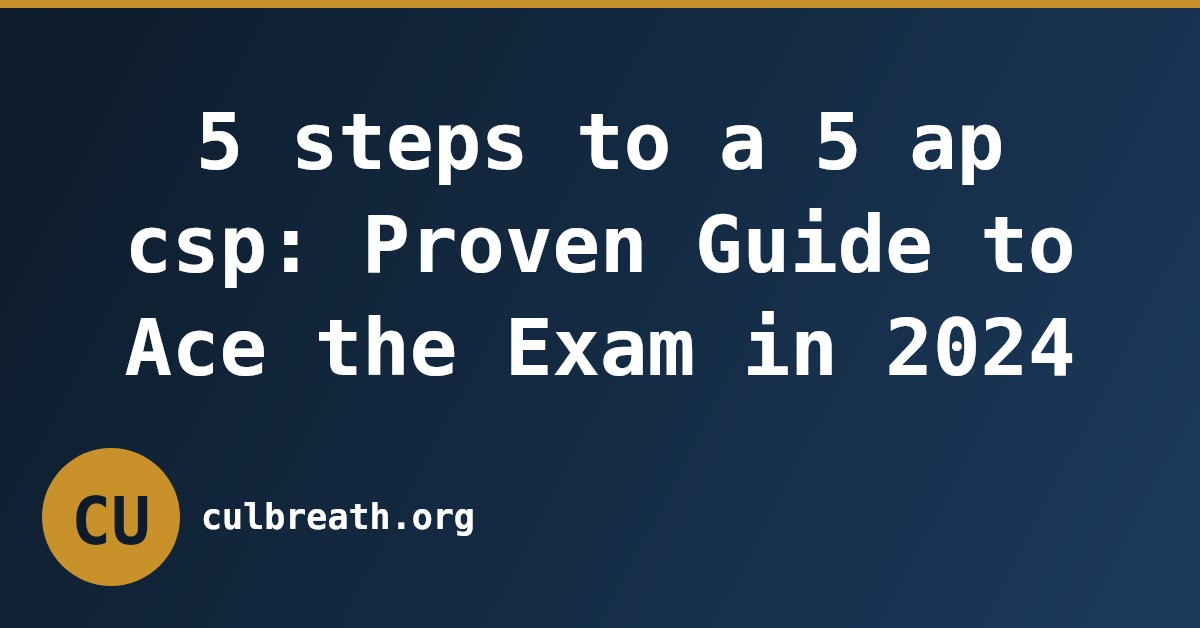 5 steps to a 5 ap csp: Proven Guide to Ace the Exam in 2024