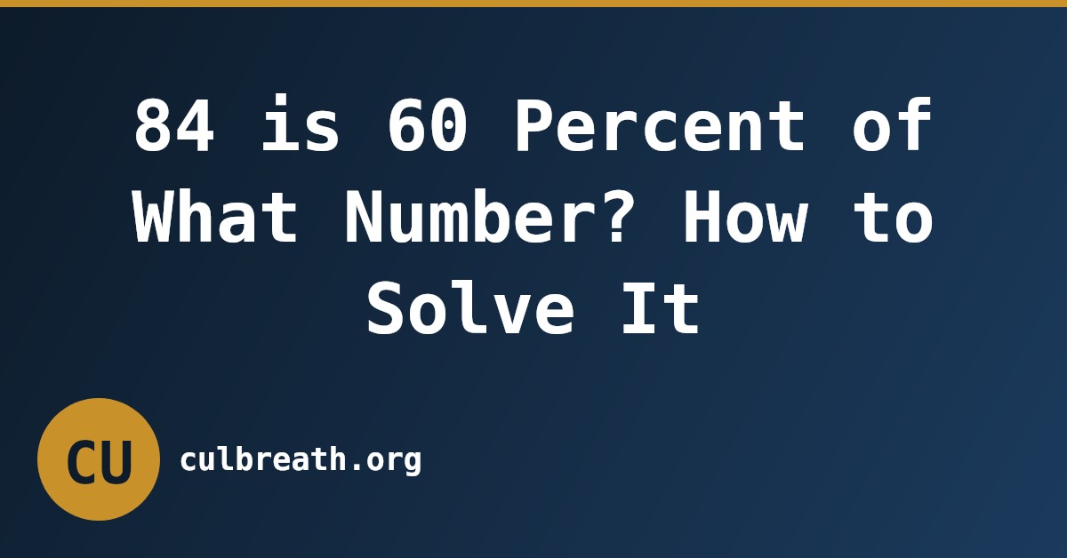 84 is 60 Percent of What Number? How to Solve It