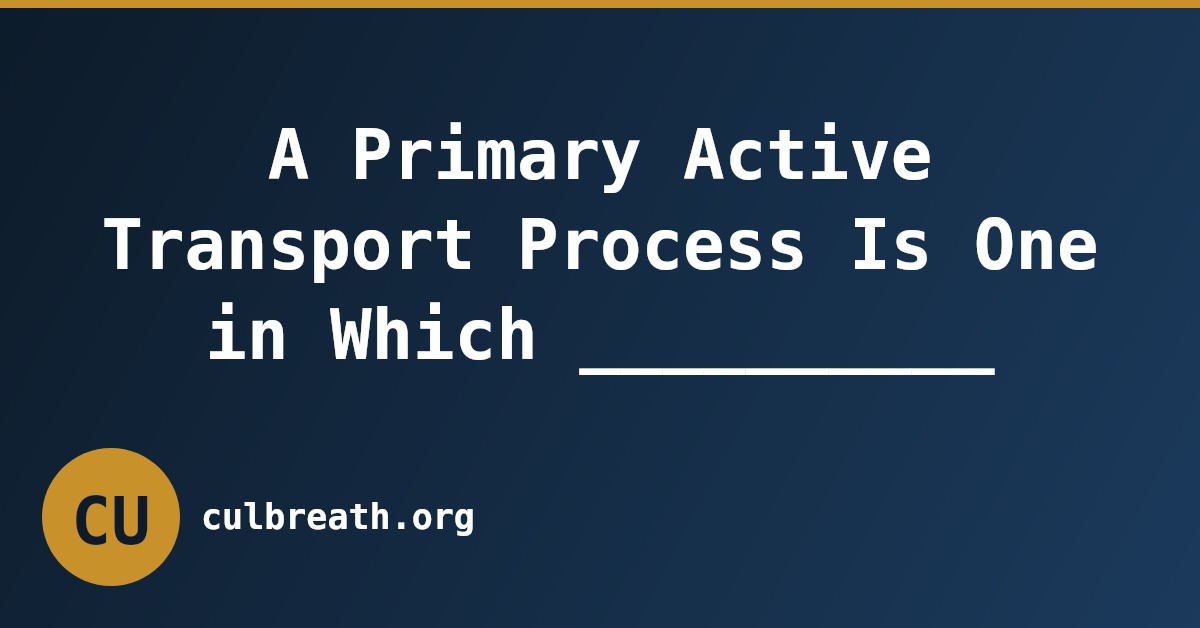 A Primary Active Transport Process Is One in Which __________