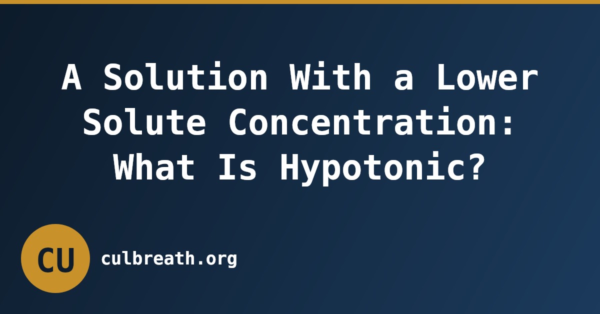 A Solution With a Lower Solute Concentration: What Is Hypotonic?