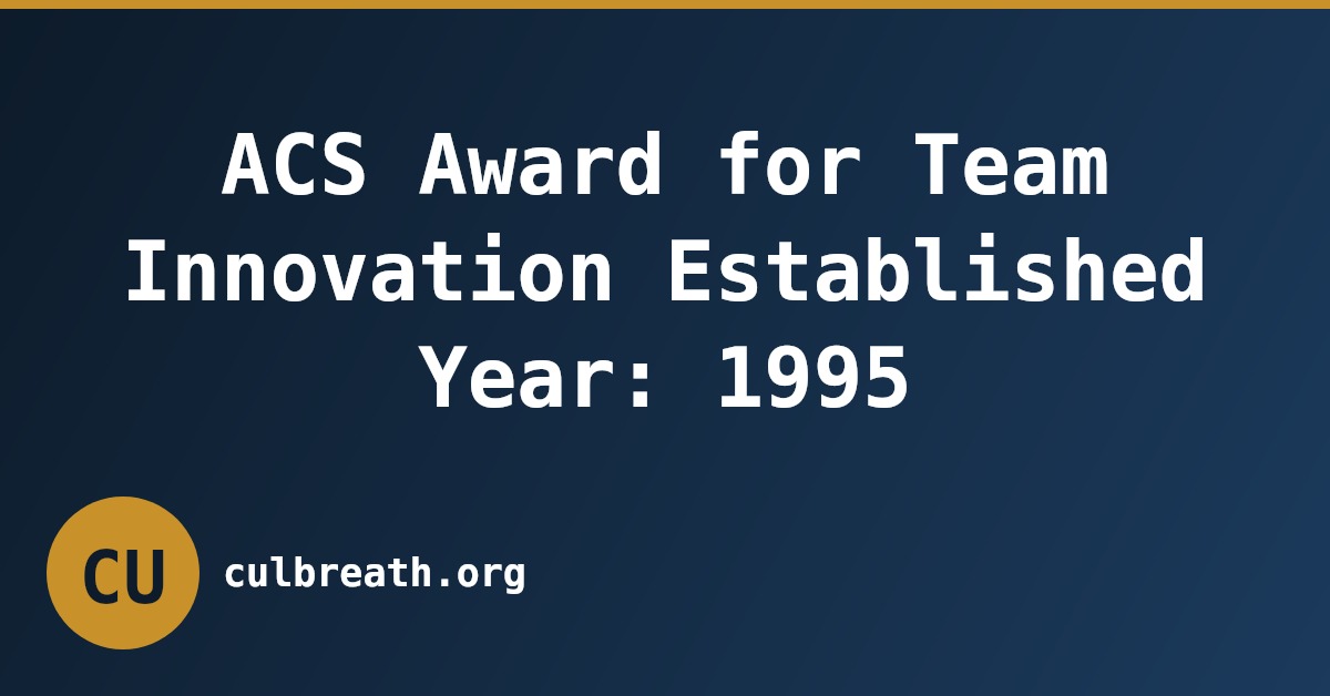 ACS Award for Team Innovation Established Year: 1995