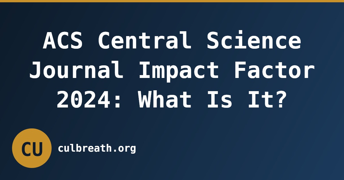 ACS Central Science Journal Impact Factor 2024: What Is It?