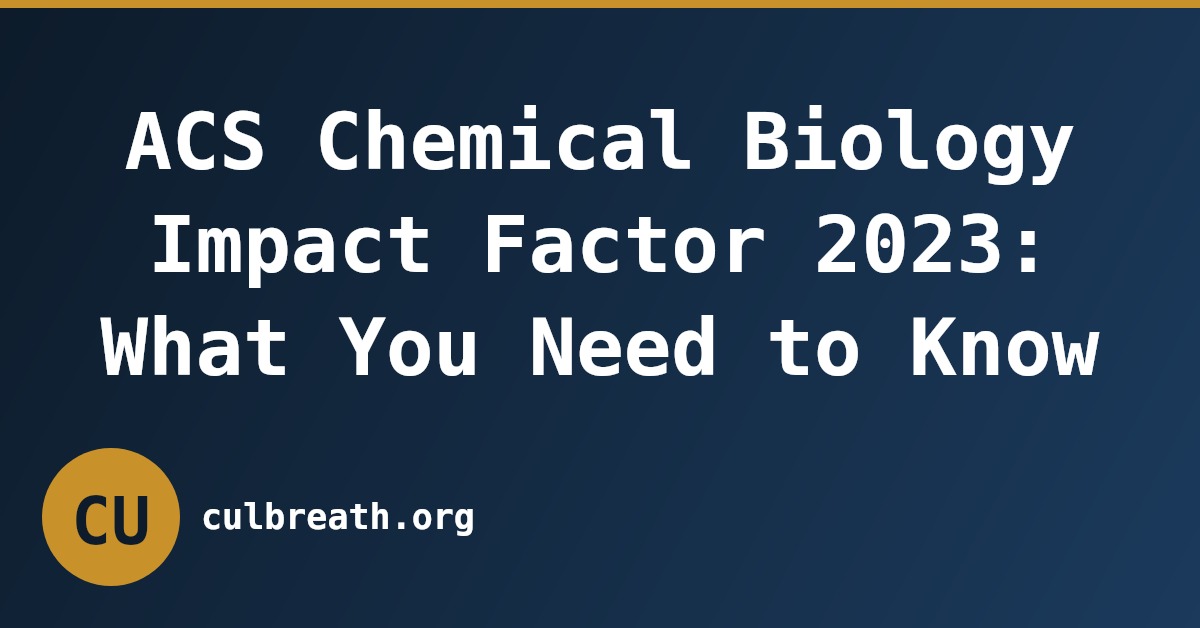 ACS Chemical Biology Impact Factor 2023: What You Need to Know