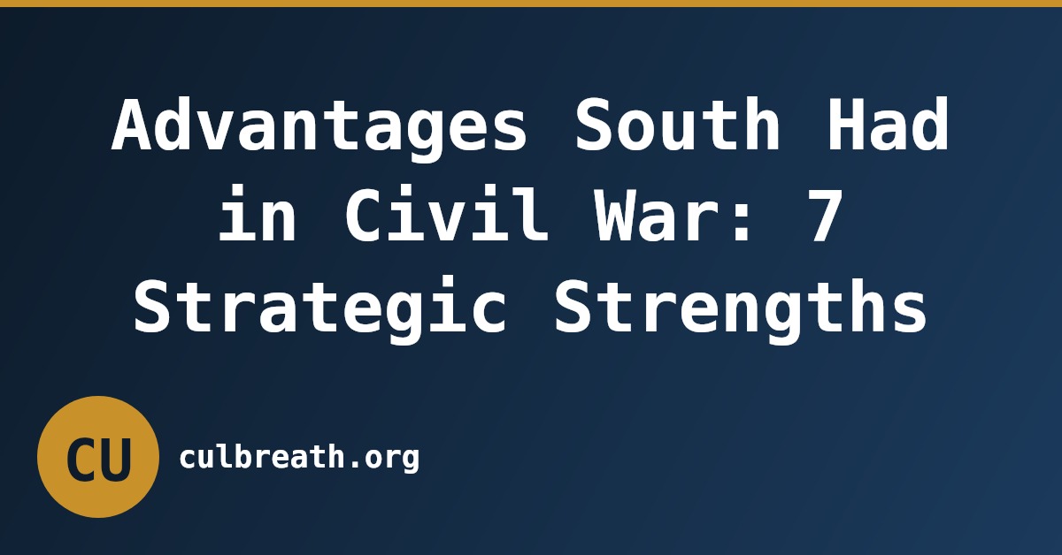 Advantages South Had in Civil War: 7 Strategic Strengths