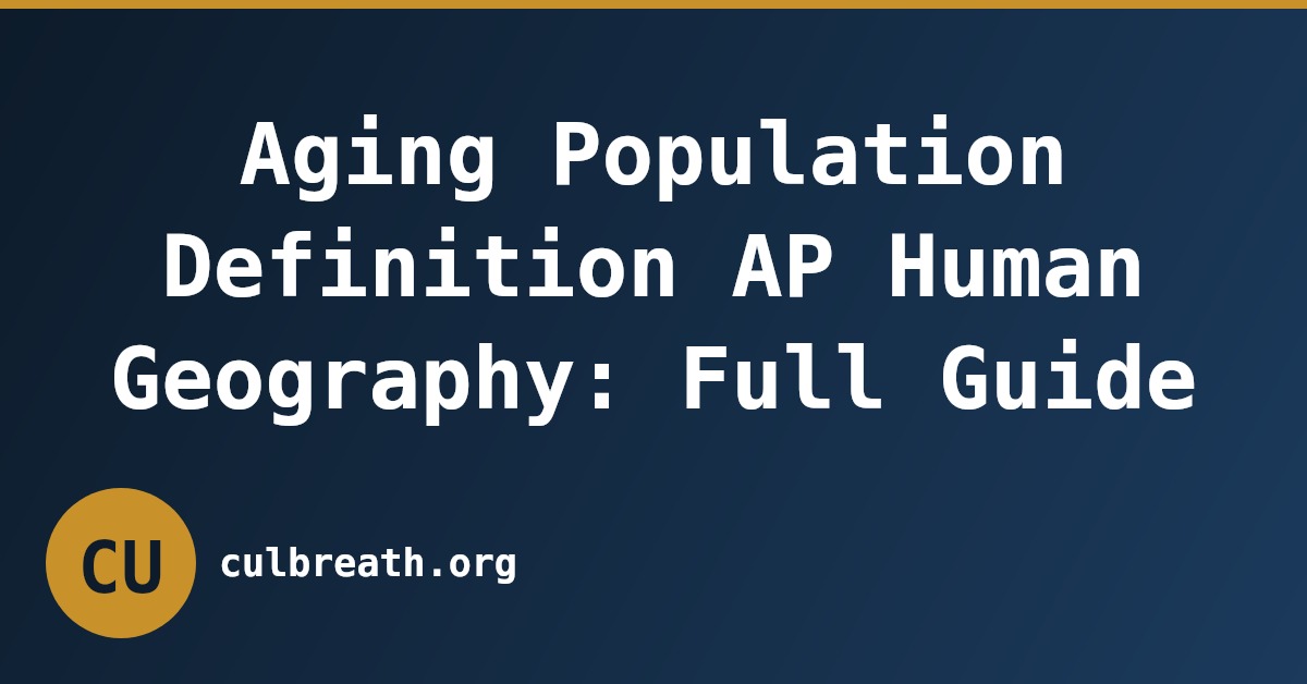 Aging Population Definition AP Human Geography: Full Guide