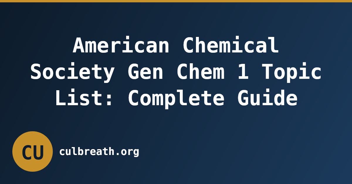 American Chemical Society Gen Chem 1 Topic List: Complete Guide