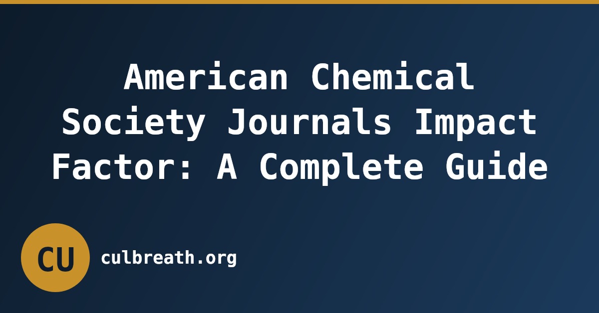 American Chemical Society Journals Impact Factor: A Complete Guide