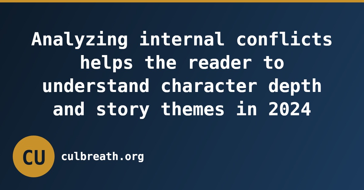 Analyzing internal conflicts helps the reader to understand character depth and story themes in 2024