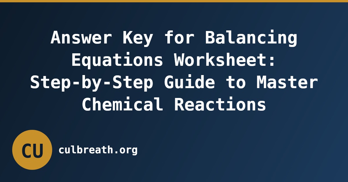 Answer Key for Balancing Equations Worksheet: Step-by-Step Guide to Master Chemical Reactions