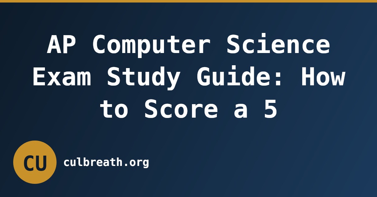 AP Computer Science Exam Study Guide: How to Score a 5