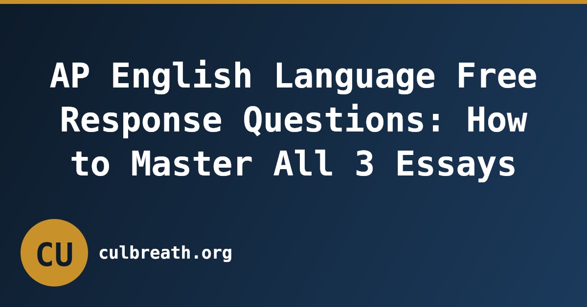 AP English Language Free Response Questions: How to Master All 3 Essays