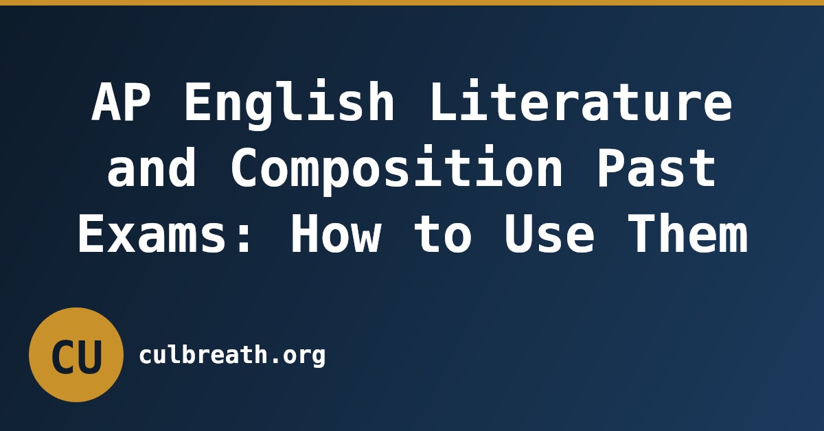 AP English Literature and Composition Past Exams: How to Use Them