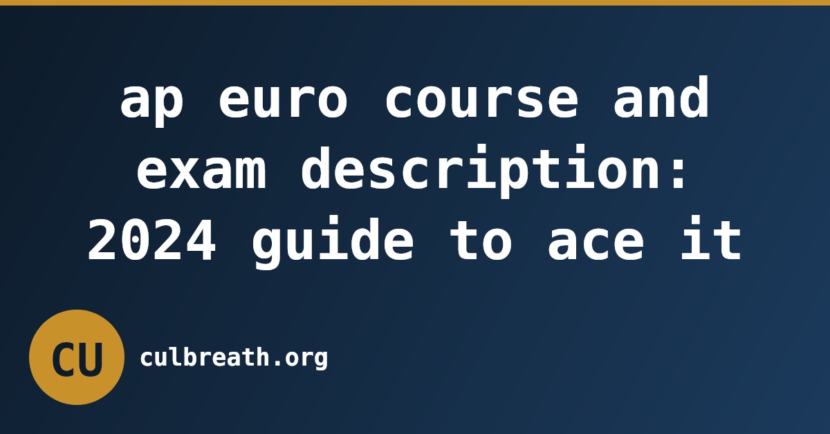 ap euro course and exam description: 2024 guide to ace it