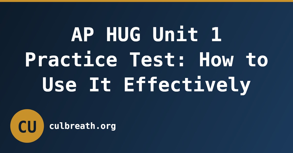 AP HUG Unit 1 Practice Test: How to Use It Effectively