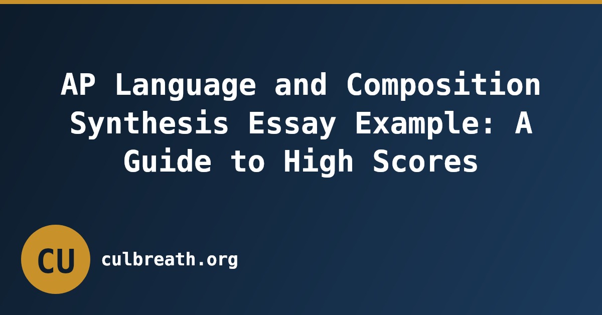 AP Language and Composition Synthesis Essay Example: A Guide to High Scores