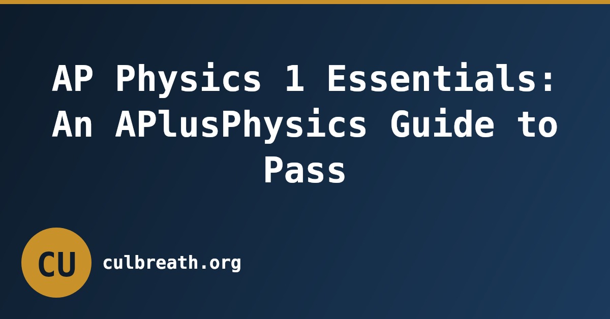 AP Physics 1 Essentials: An APlusPhysics Guide to Pass
