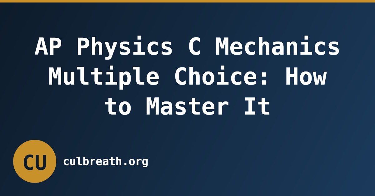 AP Physics C Mechanics Multiple Choice: How to Master It