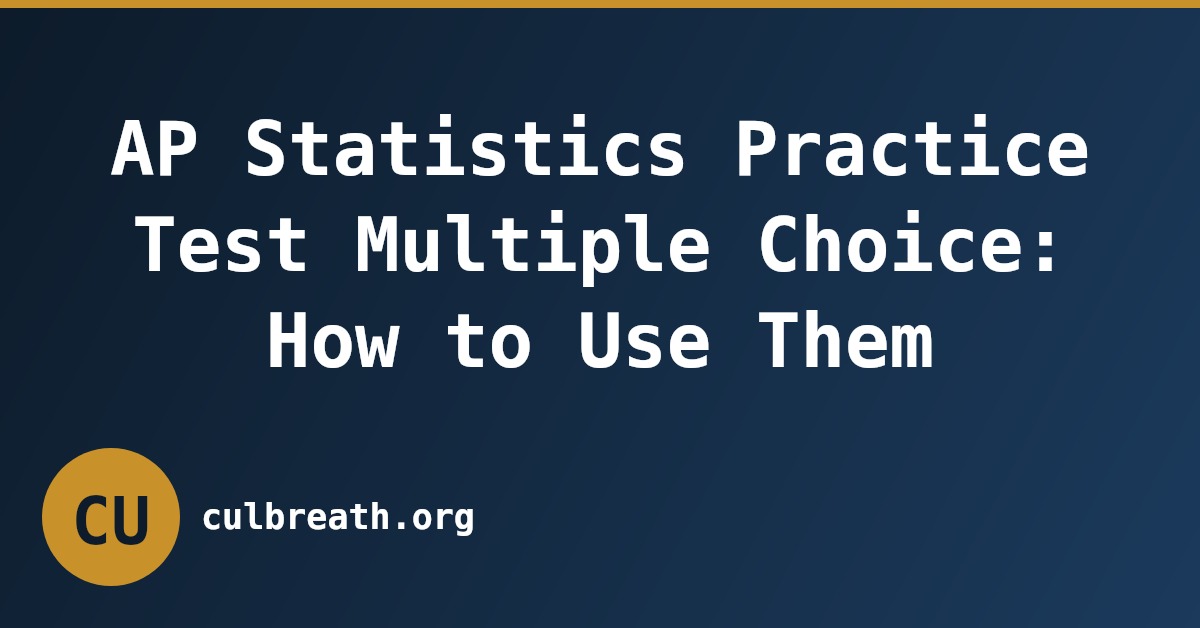 AP Statistics Practice Test Multiple Choice: How to Use Them