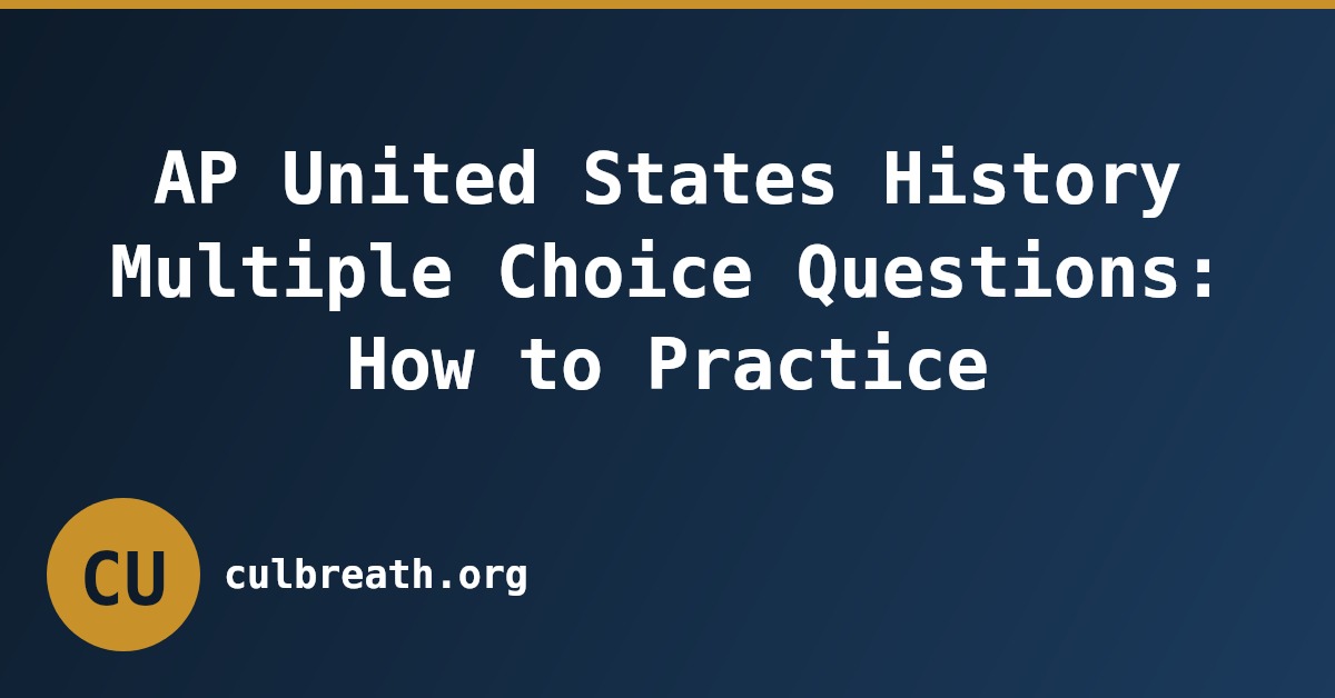 AP United States History Multiple Choice Questions: How to Practice