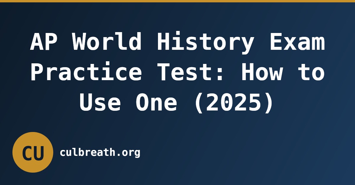 AP World History Exam Practice Test: How to Use One (2025)
