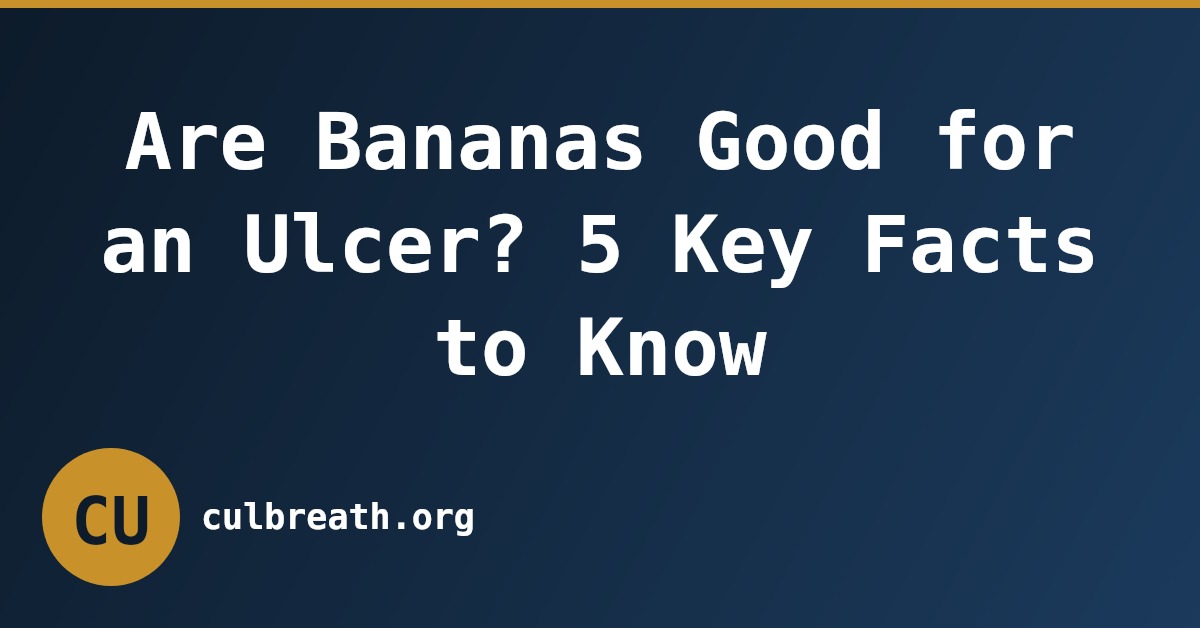 Are Bananas Good for an Ulcer? 5 Key Facts to Know