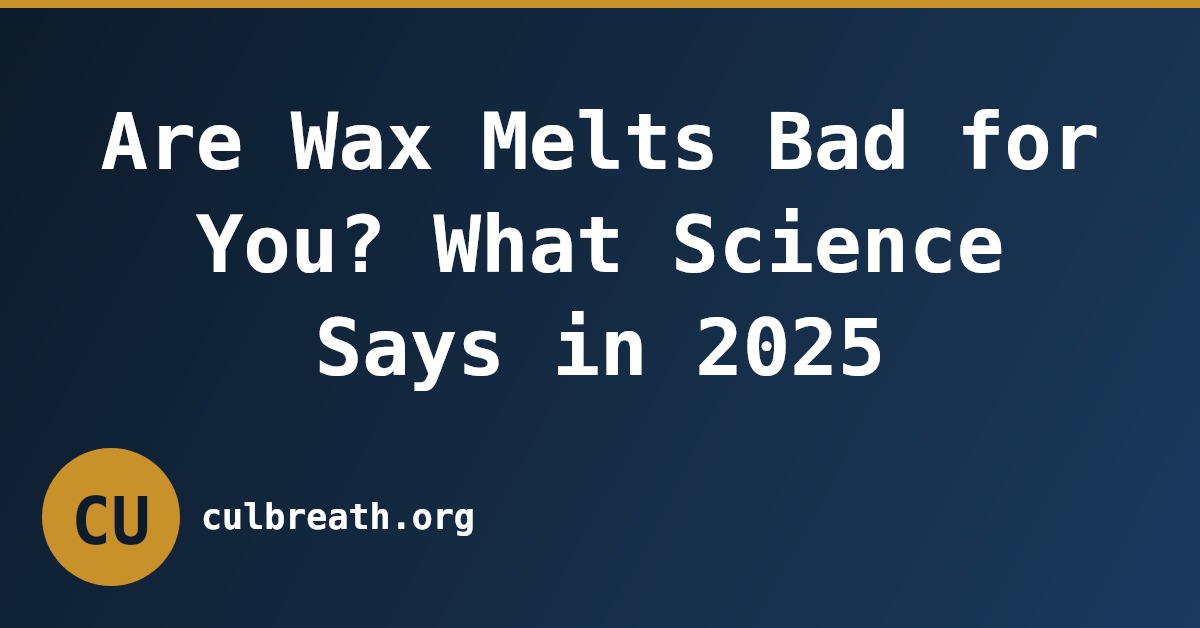 Are Wax Melts Bad for You? What Science Says in 2025