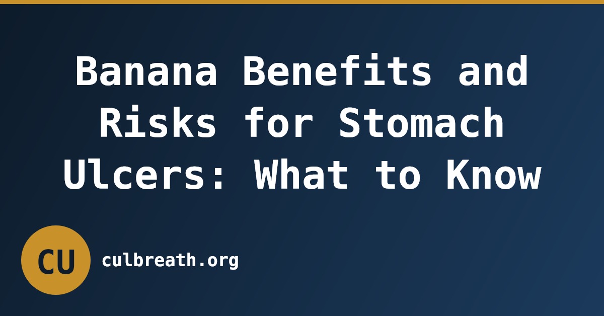 Banana Benefits and Risks for Stomach Ulcers: What to Know
