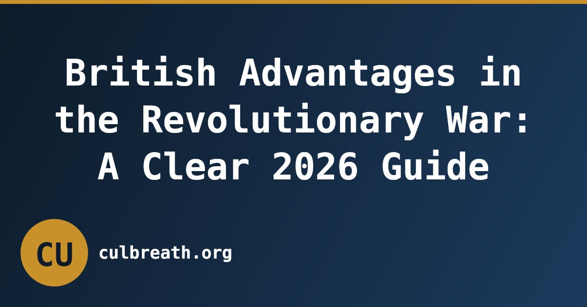 British Advantages in the Revolutionary War: A Clear 2026 Guide