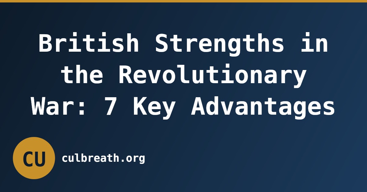 British Strengths in the Revolutionary War: 7 Key Advantages