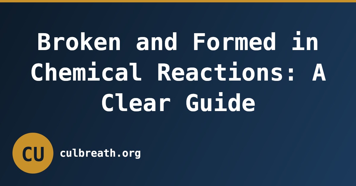 Broken and Formed in Chemical Reactions: A Clear Guide