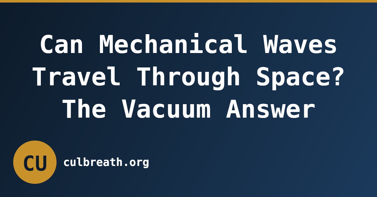Can Mechanical Waves Travel Through Space? The Vacuum Answer