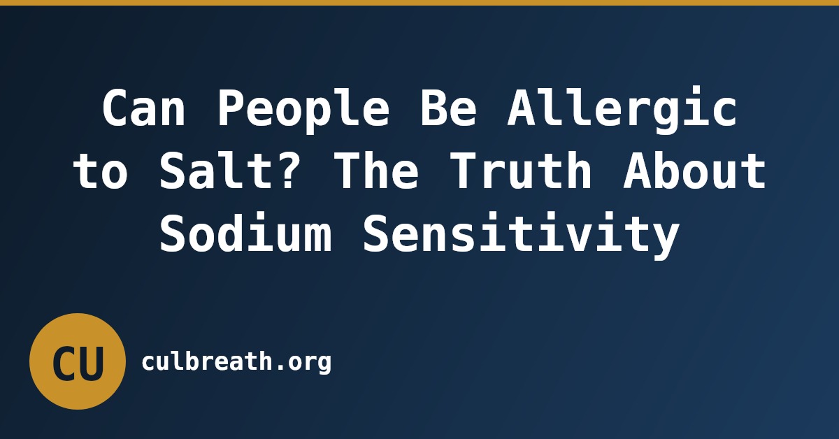 Can People Be Allergic to Salt? The Truth About Sodium Sensitivity