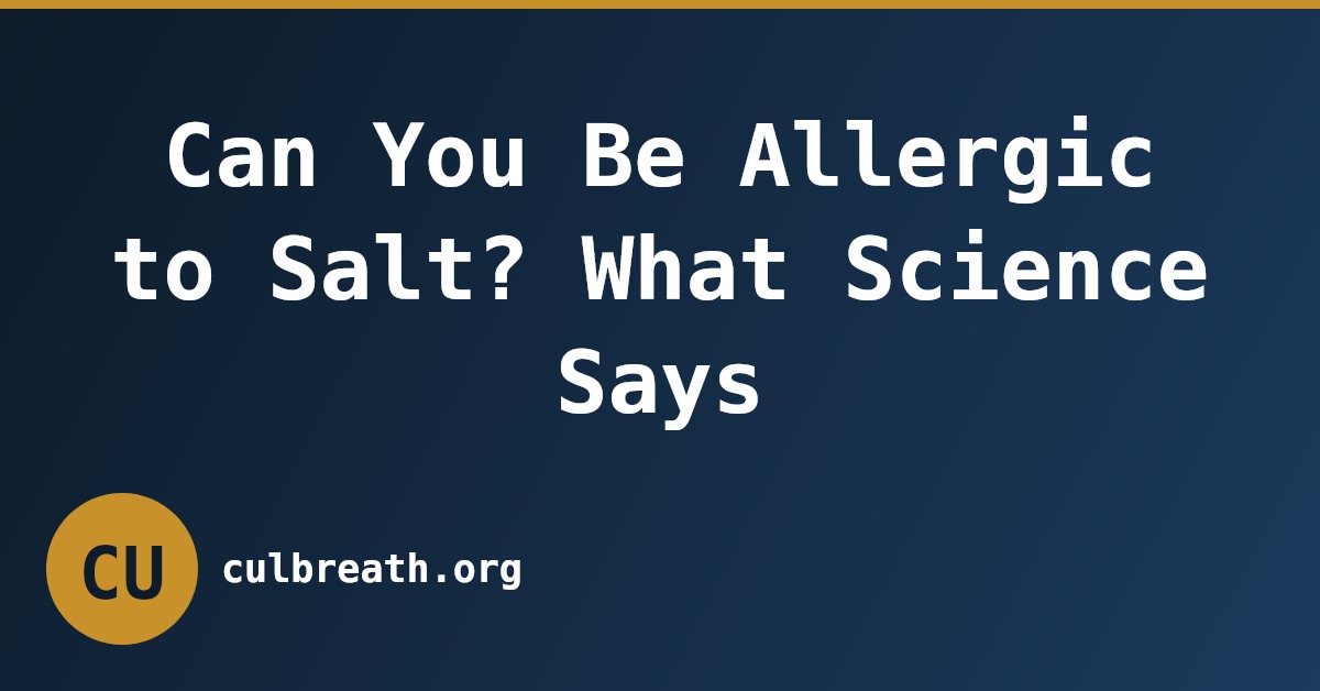 Can You Be Allergic to Salt? What Science Says