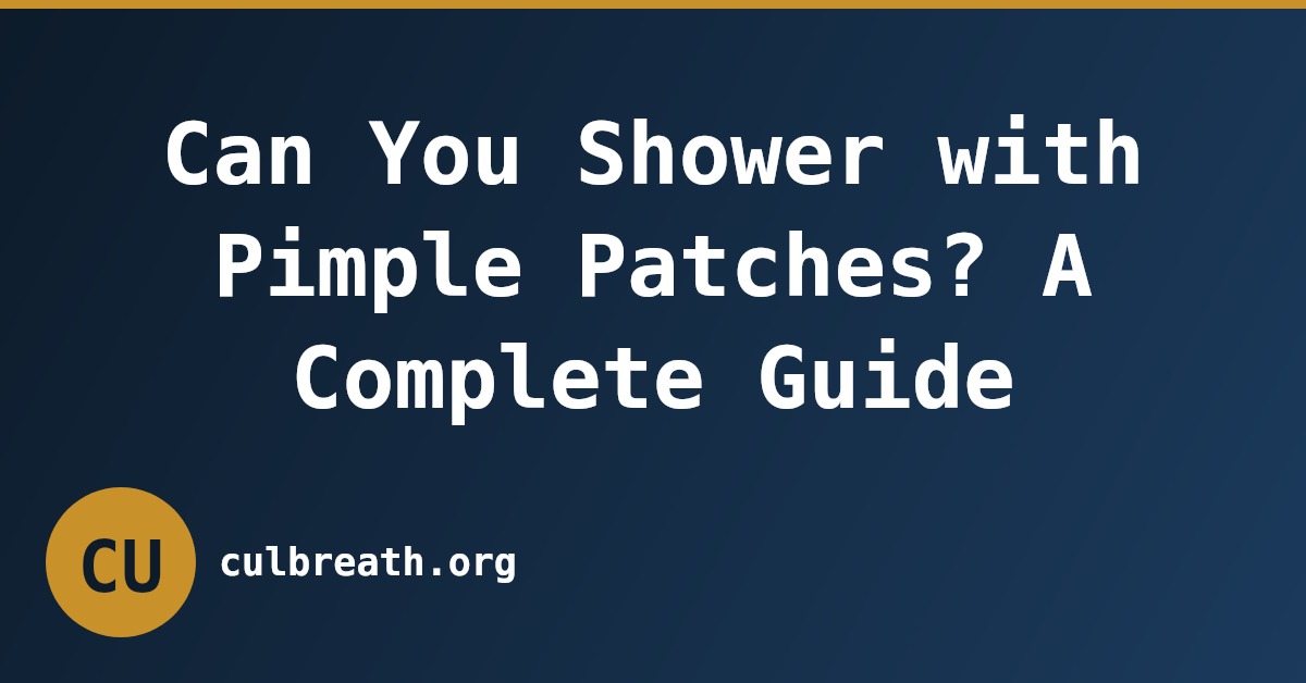 Can You Shower with Pimple Patches? A Complete Guide