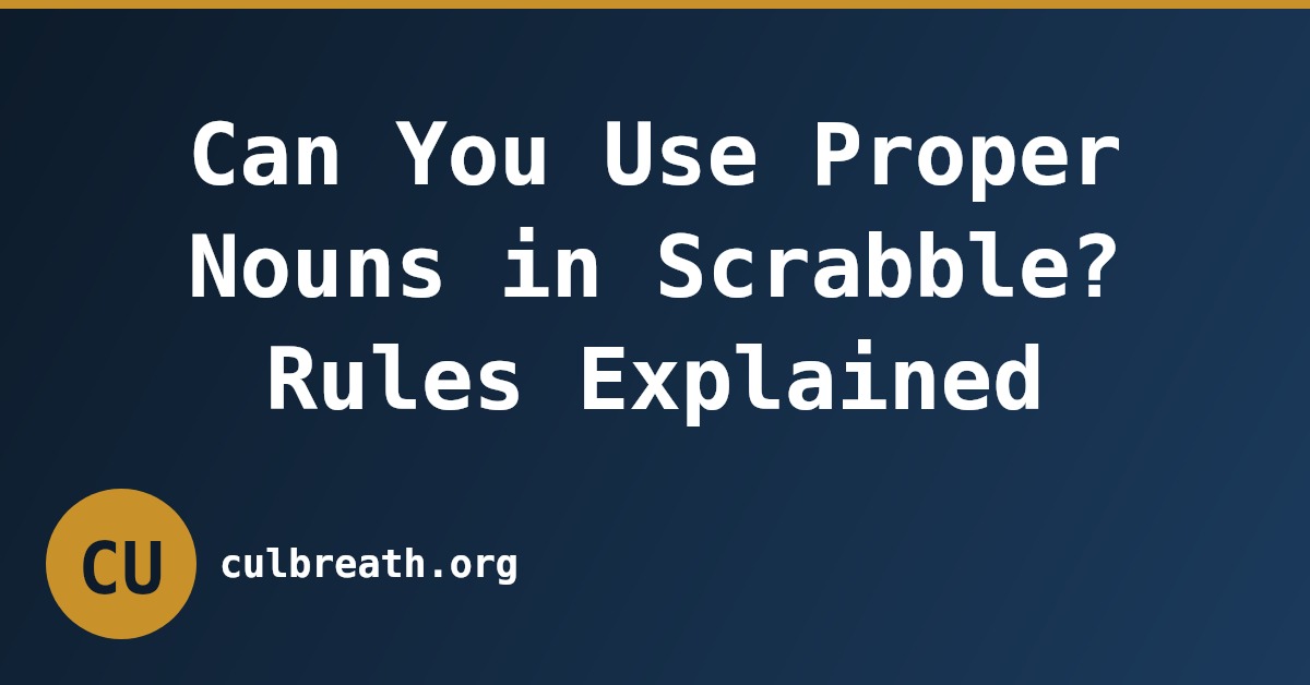 Can You Use Proper Nouns in Scrabble? Rules Explained