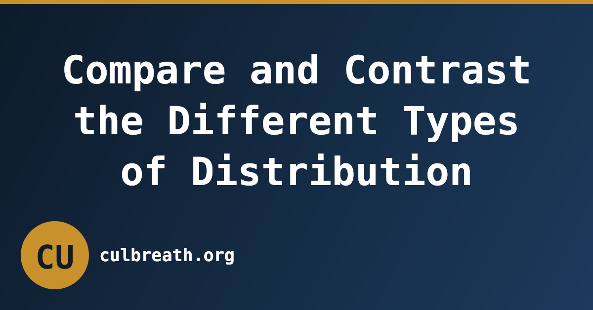 Compare and Contrast the Different Types of Distribution
